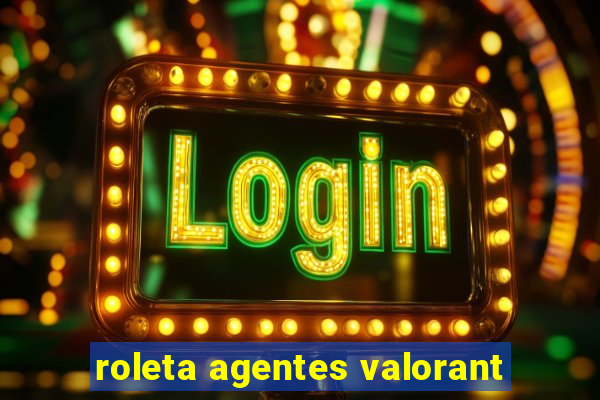 roleta agentes valorant